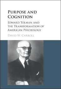 エドワード・トールマンとアメリカ心理学の変容<br>Purpose and Cognition : Edward Tolman and the Transformation of American Psychology