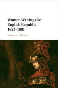 １７世紀イギリス女性の共和主義的著作<br>Women Writing the English Republic, 1625–1681