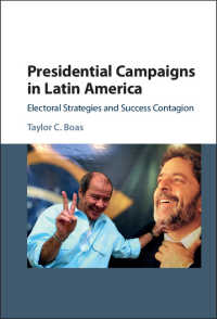 ラテンアメリカにおける大統領選挙<br>Presidential Campaigns in Latin America : Electoral Strategies and Success Contagion