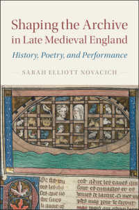 Shaping the Archive in Late Medieval England : History, Poetry, and Performance