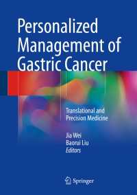 Personalized Management of Gastric Cancer〈1st ed. 2017〉 : Translational and Precision Medicine