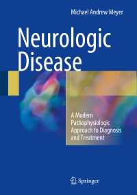 Neurologic Disease〈1st ed. 2016〉 : A Modern Pathophysiologic Approach to Diagnosis and Treatment