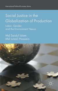 Social Justice in the Globalization of Production〈1st ed. 2016〉 : Labor, Gender, and the Environment Nexus