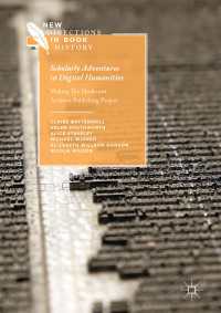 Scholarly Adventures in Digital Humanities〈1st ed. 2017〉 : Making The Modernist Archives Publishing Project