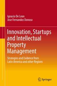 Innovation, Startups and Intellectual Property Management〈1st ed. 2017〉 : Strategies and Evidence from Latin America and other Regions
