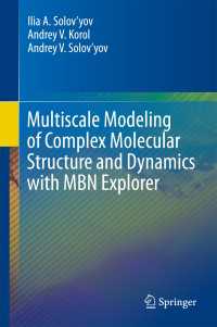 Multiscale Modeling of Complex Molecular Structure and Dynamics with MBN Explorer〈1st ed. 2017〉