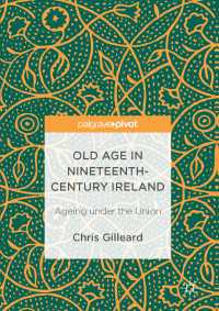 Old Age in Nineteenth-Century Ireland〈1st ed. 2017〉 : Ageing under the Union