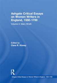 アシュゲート版イギリス女性作家批評集成　1550-1700年：第４巻<br>Ashgate Critical Essays on Women Writers in England, 1550-1700 : Volume 4: Mary Wroth