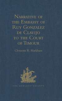 Narrative of the Embassy of Ruy Gonzalez de Clavijo to the Court of Timour, at Samarcand, A.D. 1403-6