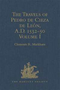 The Travels of Pedro de Cieza de Le&oacute;n, A.D. 1532-50, contained in the First Part of his Chronicle of Peru : Volume I