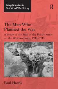 西部戦線における英国軍参謀1914-1918年<br>The Men Who Planned the War : A Study of the Staff of the British Army on the Western Front, 1914-1918