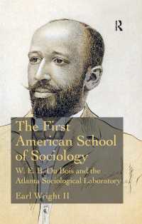 The First American School of Sociology : W.E.B. Du Bois and the Atlanta Sociological Laboratory
