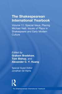 シェイクスピア国際年鑑　第11巻<br>The Shakespearean International Yearbook : Volume 11: Special Issue, Placing Michael Neill. Issues of Place in Shakespeare and Early Modern Culture