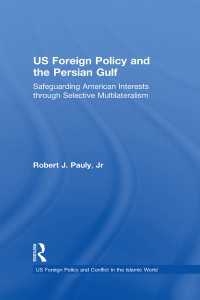 US Foreign Policy and the Persian Gulf : Safeguarding American Interests through Selective Multilateralism