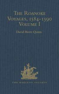 The Roanoke Voyages, 1584-1590 : Documents to illustrate the English Voyages to North America under the Patent granted to Walter Raleigh in 1584 Volume I（1 DGO）