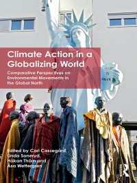 グローバル世界の環境保護運動：先進国の比較考察<br>Climate Action in a Globalizing World : Comparative Perspectives on Environmental Movements in the Global North
