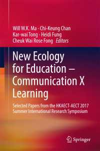 New Ecology for Education — Communication X Learning〈1st ed. 2017〉 : Selected Papers from the HKAECT-AECT 2017 Summer International Research Symposium