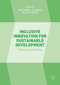 持続可能な開発のための包括的イノベーション<br>Inclusive Innovation for Sustainable Development〈1st ed. 2016〉 : Theory and Practice