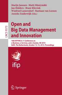 Open and Big Data Management and Innovation〈1st ed. 2015〉 : 14th IFIP WG 6.11 Conference on e-Business, e-Services, and e-Society, I3E 2015, Delft, The Netherlands, October 13-15, 2015, Proceedings