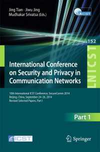 International Conference on Security and Privacy in Communication Networks〈1st ed. 2015〉 : 10th International ICST Conference, SecureComm 2014, Beijing, China, September 24-26, 2014, Revised Selected Papers, Part I