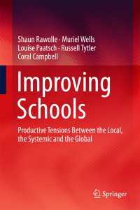 Improving Schools〈1st ed. 2016〉 : Productive Tensions Between the Local, the Systemic and the Global