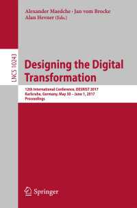 Designing the Digital Transformation〈1st ed. 2017〉 : 12th International Conference, DESRIST 2017, Karlsruhe, Germany, May 30 – June 1, 2017, Proceedings