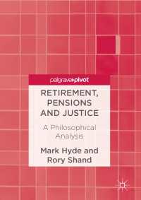 Retirement, Pensions and Justice〈1st ed. 2017〉 : A Philosophical Analysis