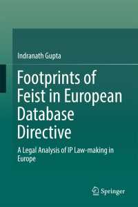 Footprints of Feist in European Database Directive〈1st ed. 2017〉 : A Legal Analysis of IP Law-making in Europe