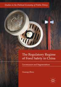 The Regulatory Regime of Food Safety in China〈1st ed. 2017〉 : Governance and Segmentation