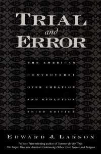 米国における創造説および進化論争（第３版）<br>Trial and Error : The American Controversy Over Creation and Evolution（3）