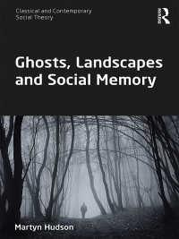 幽霊、風景と社会的認億<br>Ghosts, Landscapes and Social Memory