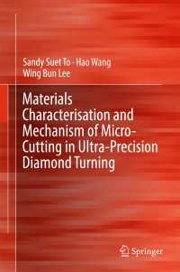 Materials Characterisation and Mechanism of Micro-Cutting in Ultra-Precision Diamond Turning〈1st ed. 2018〉