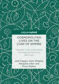 Cosmopolitan Lives on the Cusp of Empire〈1st ed. 2017〉 : Interfaith, Cross-Cultural and Transnational Networks, 1860-1950