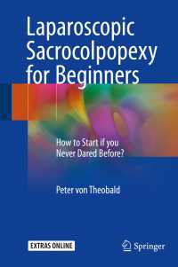 Laparoscopic Sacrocolpopexy for Beginners〈1st ed. 2017〉 : How to Start if you Never Dared Before?