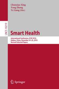 Smart Health〈1st ed. 2017〉 : International Conference, ICSH 2016, Haikou, China, December 24-25, 2016, Revised Selected Papers
