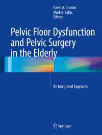 Pelvic Floor Dysfunction and Pelvic Surgery in the Elderly〈1st ed. 2017〉 : An Integrated Approach