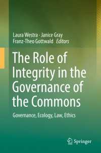 The Role of Integrity in the Governance of the Commons〈1st ed. 2017〉 : Governance, Ecology, Law, Ethics