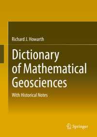 数理地球科学辞典<br>Dictionary of Mathematical Geosciences〈1st ed. 2017〉 : With Historical Notes