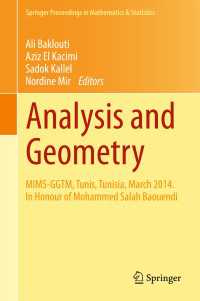 解析と幾何（会議録）<br>Analysis and Geometry〈1st ed. 2015〉 : MIMS-GGTM, Tunis, Tunisia, March 2014. In Honour of Mohammed Salah Baouendi