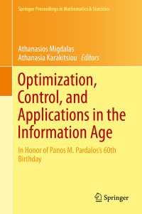 Optimization, Control, and Applications in the Information Age〈1st ed. 2015〉 : In Honor of Panos M. Pardalos’s 60th Birthday