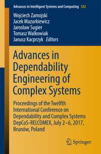 Advances in Dependability Engineering of Complex Systems〈1st ed. 2018〉 : Proceedings of the Twelfth International Conference on Dependability and Complex Systems DepCoS-RELCOMEX, July 2 - 6, 2017, Brunów, Poland