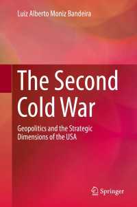 第二の冷戦：米国対外政策の地政学と戦略<br>The Second Cold War〈1st ed. 2017〉 : Geopolitics and the Strategic Dimensions of the USA