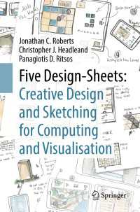 Five Design-Sheets: Creative Design and Sketching for Computing and Visualisation〈1st ed. 2017〉