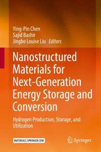 Nanostructured Materials for Next-Generation Energy Storage and Conversion〈1st ed. 2017〉 : Hydrogen Production, Storage, and Utilization