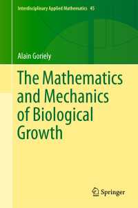 生物学的成長の数学と力学<br>The Mathematics and Mechanics of Biological Growth〈1st ed. 2017〉