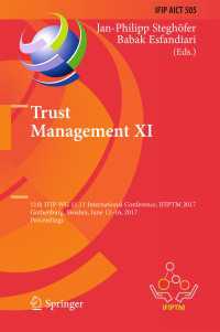 Trust Management XI〈1st ed. 2017〉 : 11th IFIP WG 11.11 International Conference, IFIPTM 2017, Gothenburg, Sweden, June 12-16, 2017, Proceedings