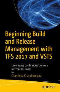 Beginning Build and Release Management with TFS 2017 and VSTS〈1st ed.〉 : Leveraging Continuous Delivery for Your Business