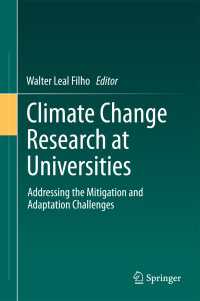 世界の大学の気候変動研究<br>Climate Change Research at Universities〈1st ed. 2017〉 : Addressing the Mitigation and Adaptation Challenges