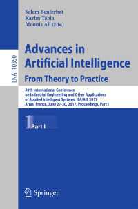 Advances in Artificial Intelligence: From Theory to Practice〈1st ed. 2017〉 : 30th International Conference on Industrial Engineering and Other Applications of Applied Intelligent Systems, IEA/AIE 2017, Arras, France, June 27-30, 2017, Proceedings, Part I