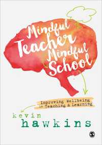 Mindful Teacher, Mindful School : Improving Wellbeing in Teaching and Learning（First Edition）